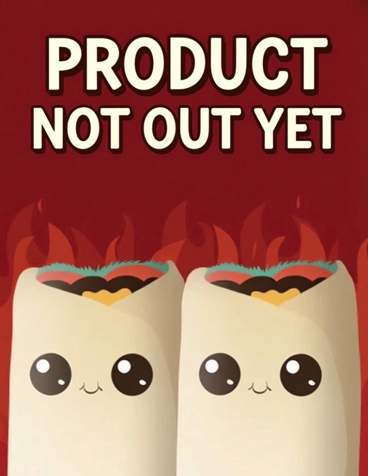 PRODUCT NOT OUT YET